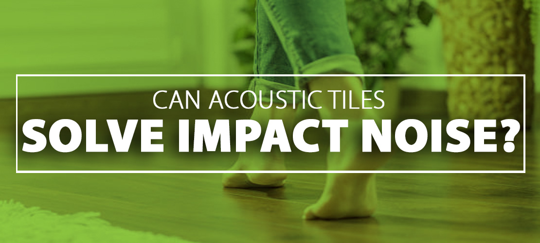 Can Acoustic Tiles Solve Impact Noise?