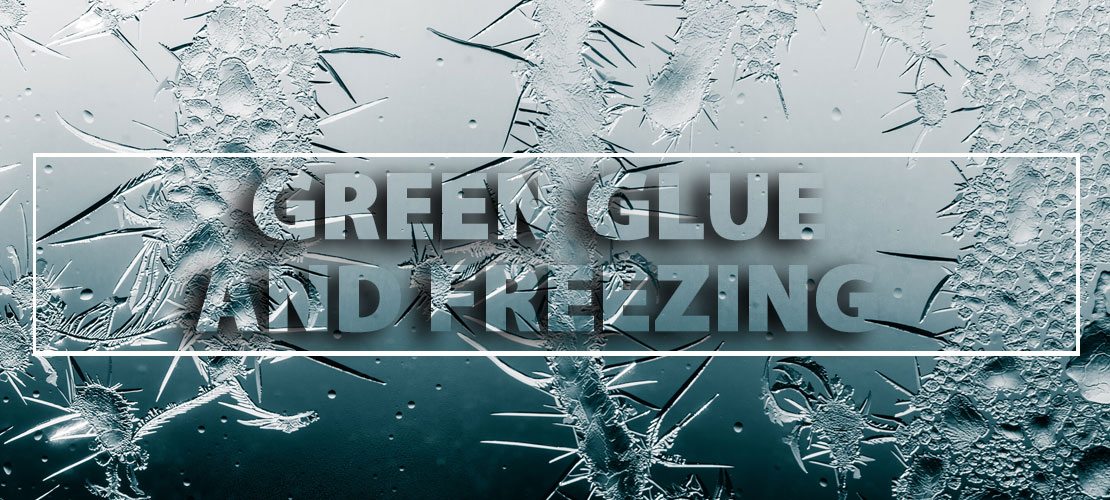 Green Glue and Freezing