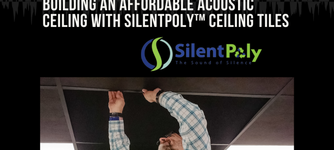 Building an Affordable Acoustic Ceiling with SilentPoly™ Ceiling Tiles